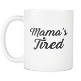 Mama's Tired White Mug