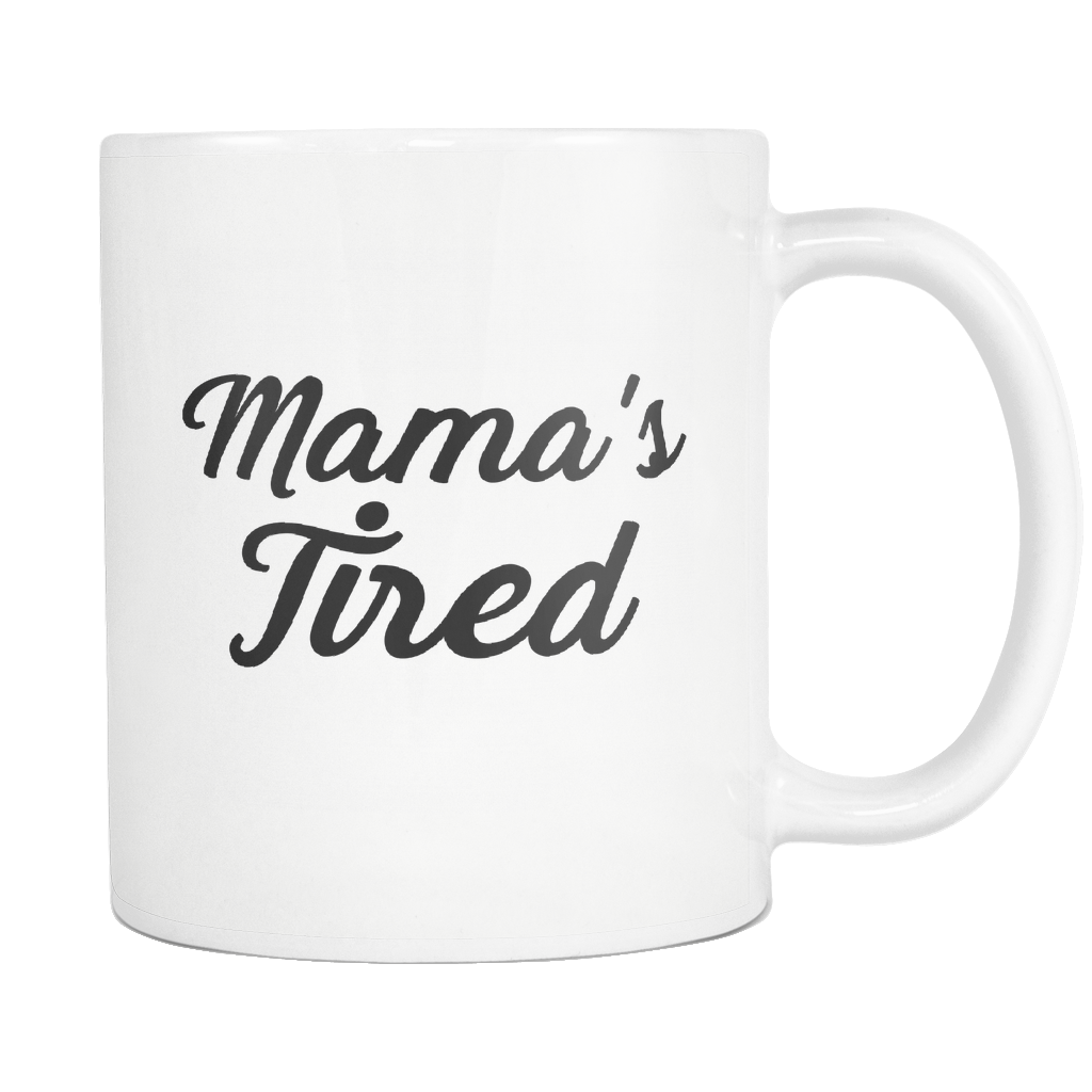 Mama's Tired White Mug