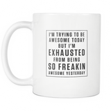 I'm Trying To Be Awesome Today White Mug