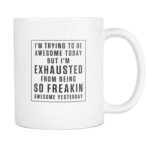 I'm Trying To Be Awesome Today White Mug