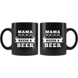 Mama Needs A Beer 11oz Black Mug