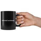 #Dental Assistant 11oz Black Mug