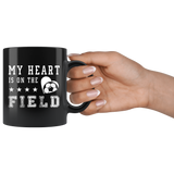 My Heart Is On The Field (Soccer) 11oz Black Mug