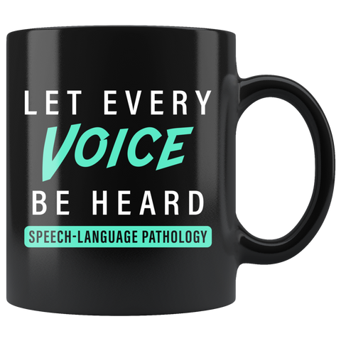 Let Every Voice Be Heard Speech-Language Pathology 11oz Black Mug