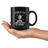 I Suck At Life But I'm Awesome At Karaoke 11oz Black Mug