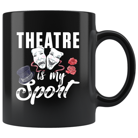 Theatre Is My Sport 11oz Black Mug