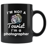 I'm Not A Tourist I'm A Photographer 11oz Black Mug