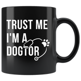 Trust Me I'm A Dogtor 11oz Black Mug