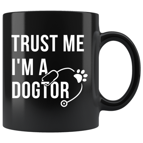 Trust Me I'm A Dogtor 11oz Black Mug