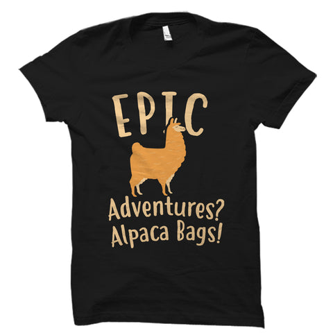 Epic Adventures? Alpaca Bags! Shirt
