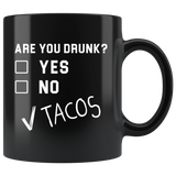 Are You Drunk Yes No Tacos 11oz Black Mug