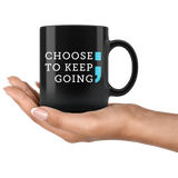 Choose To Keep Going 11oz Black Mug