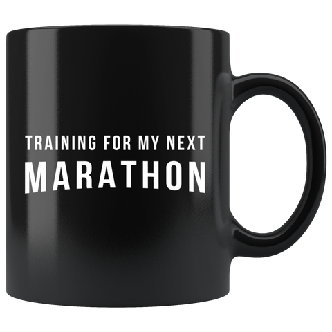Training For My Next Marathon 11oz Black Mug