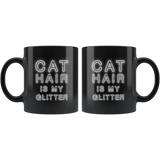 Cat Hair Is My Glitter 11oz Black Mug