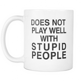 Does Not Play Well With Stupid People Mug