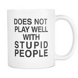 Does Not Play Well With Stupid People Mug