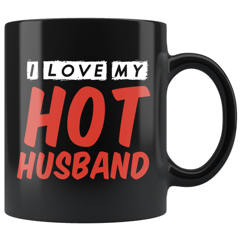 I Love My Hot Husband 11oz Black Mug