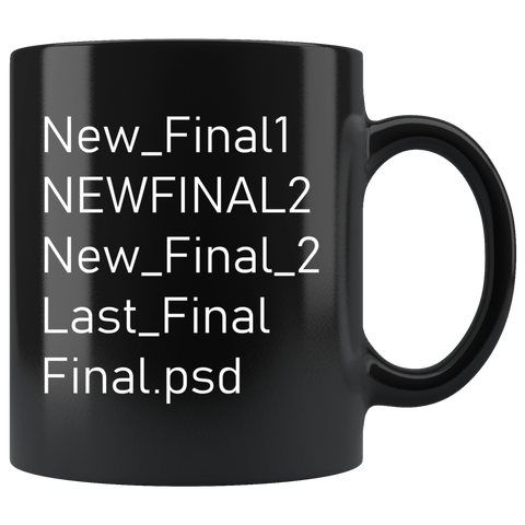 New_Final1 NEWFINAL2 New_Final_2 Last_Final Final.psd 11oz Black Mug