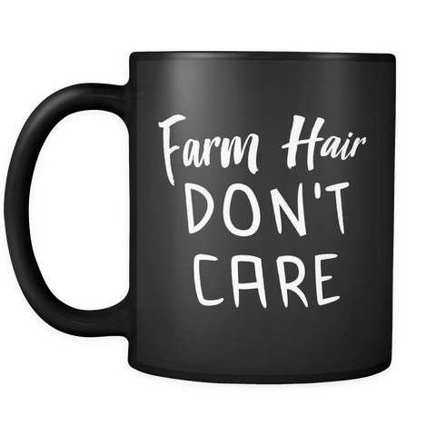 Farm Hair Don't Care Mug in Black (Farmer Wife Mug)