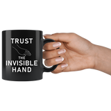 Trust The Invisible Hand  11oz Black Mug