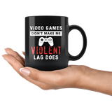 Video Games Don't Make Me Violent Lag Does 11oz Black Mug