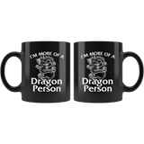 I'm More Of A Dragon Person 11oz Black Mug
