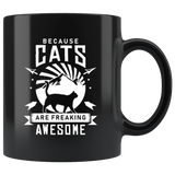 Because Cats Are Freaking Awesome 11oz Black Mug