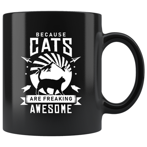 Because Cats Are Freaking Awesome 11oz Black Mug