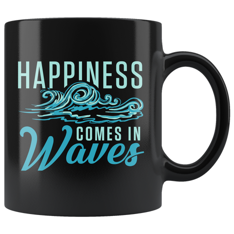 Happiness Comes In Waves 11oz Black Mug