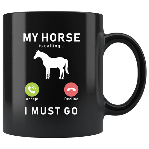 My Horse Is Calling I Must Go 11oz Black Mug