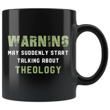 Warning May Suddenly Start Talking About Theology 11oz Black Mug