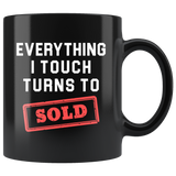 Everything I Touch Turns To Sold 11oz Black Mug
