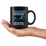 Triathlon What Doesn't Kill You Makes You Stronger Except For Sharks 11oz Black Mug