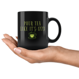 Pour Tea Like It's 1773 11oz Black Mug