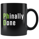 Phinally Done 11oz Black Mug