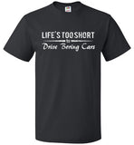 Life's Too Short To Drive Boring Cars Shirt Racer Shirt - oTZI Shirts - 1