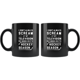 I Don't Always Scream At My Television But When I Do It's Hockey Season 11oz Black Mug