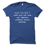 Computer Finally Works T-Shirt
