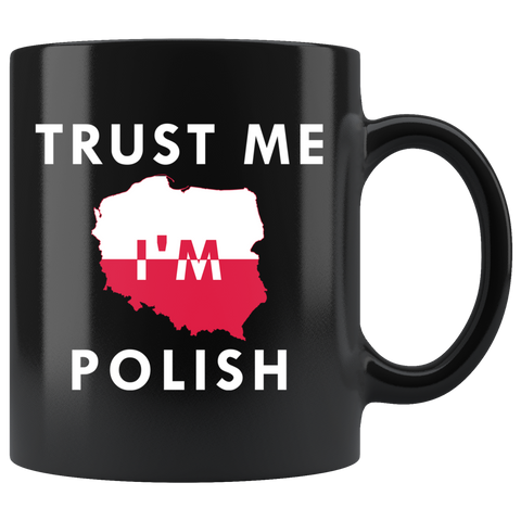 Trust Me I'm Polish 11oz Black Mug