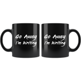 Go Away I'm Writing 11oz Black Mug