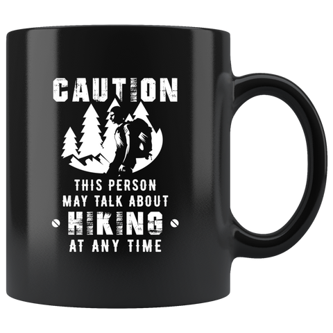 Caution This Person May Talk About Hiking At Any Time 11oz Black Mug