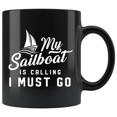 My Sailboat Is Calling I Must Go 11oz Black Mug