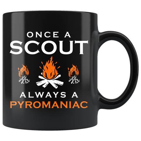Once A Scout Always A Pyromaniac 11oz Black Mug