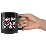 Calm The Flock Down 11oz Black Mug