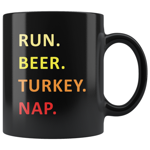 Run. Beer. Turkey. Nap. 11oz Black Mug