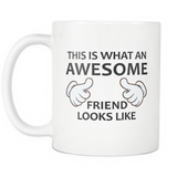 This Is What An Awesome Friend Looks Like White Mug