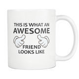 This Is What An Awesome Friend Looks Like White Mug