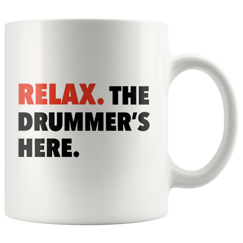 Relax. The Drummer's Here White Mug