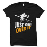 Just Get Over It - Hurdling Shirt