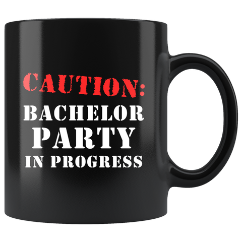 Caution: Bachelor Party In Progress 11oz Black Mug